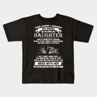 GOD KNEW I NEEDED AN ANGEL SO HE GAVE MY DAUGHTER Kids T-Shirt